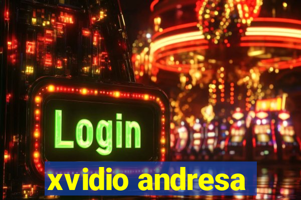 xvidio andresa